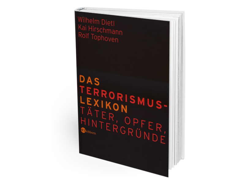 Das Terrorismus-Lexikon - Täter, Opfer, Hintergründe - Autoren: Wilhelm Dietl, Kai Hirschmann, Rolf Tophoven - Gebundene Ausgabe: 455 Seiten - Verlag: Eichborn